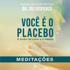 Cover Você é o placebo: O poder de curar a si mesmo - Meditações (MP3-Download)