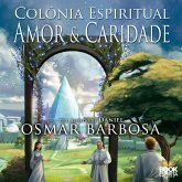 Colônia Espiritual: Amor e Caridade (MP3-Download) Colônia Espiritual: Amor e Caridade (MP3-Download)