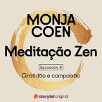 E08 – Gratidão e compaixão – Meditação Zen (MP3-Download)