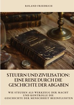Cover Steuern und Zivilisation: Eine Reise durch die Geschichte der Abgaben