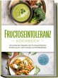 Fructoseintoleranz Kochbuch: Die... - Bild 1