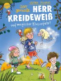 Der geniale Herr Kreideweiß (3). Der geniale Herr Kreideweiß auf magischer Klassenfahrt Der geniale Herr Kreideweiß (3). Der geniale Herr Kreideweiß auf magischer Klassenfahrt