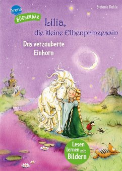 Lilia, die kleine Elbenprinzessin. Das verzauberte Einhorn - Dahle, Stefanie
