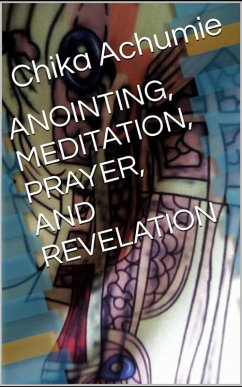 Cover Anointing, Meditaton, Prayer and Revelation (eBook, ePUB)