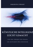 Künstliche Intelligenz leicht gemacht Künstliche Intelligenz leicht gemacht