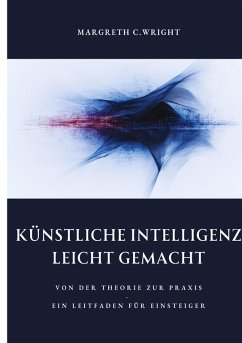 Künstliche Intelligenz leicht gemacht - Wright, Margreth C.