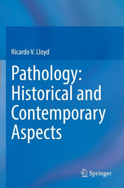 Pathology: Historical and Contemporary Aspects Pathology: Historical and Contemporary Aspects