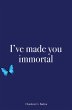 I've made you immortal - Bild 1