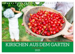 Kirschen aus dem Garten ¿ Erntekalender (Wandkalender 2025 DIN A4 quer), CALVENDO Monatskalender - Calvendo;Bihlmayer - Bihlmayer-MEDIA, Michael