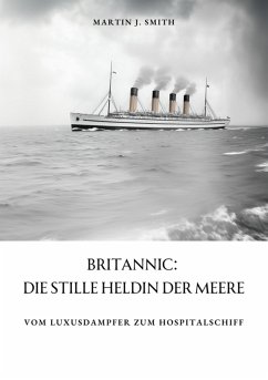 Britannic: Die stille Heldin der Meere (eBook, ePUB) - Smith, Martin J.