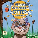 Die Geschichte vom kleinen Otter, der gar keiner war Die Geschichte vom kleinen Otter, der gar keiner war