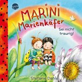 Marini Marienkäfer. Sei nicht traurig! Marini Marienkäfer. Sei nicht traurig!