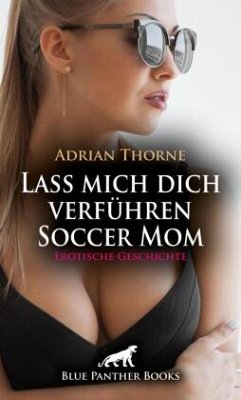 Cover Lass mich dich verführen Soccer Mom   Erotische Geschichte + 1 weitere Geschichte