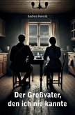 Der Großvater, den ich nie kannte Der Großvater, den ich nie kannte