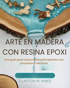 Arte en madera con resina epoxi (eBook, ePUB) - M. Rines, Clayton