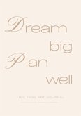 Dream Big / Plan Well - 100 Tage Artist Planner Kunst Planer Dream Big / Plan Well - 100 Tage Artist Planner Kunst Planer