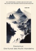 Daoismus: Die Kunst des Nicht-Handelns Daoismus: Die Kunst des Nicht-Handelns