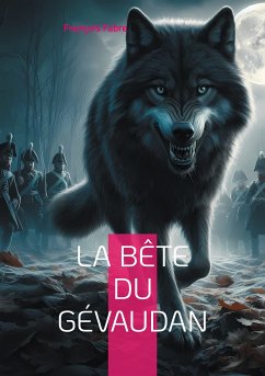 La Bête du Gévaudan (eBook, ePUB) - Fabre, François