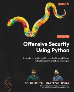 Offensive Security Using Python (eBook, ePUB) - Rehim, Rejah; Mohan, Manindar