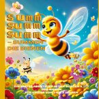 Summ, summ, summ - Summen die Bienen: Summ, summ, summ - Summen die Bienen: Bellas Abenteuer in der bunten Natur Summ, summ, summ - Summen die Bienen: Summ, summ, summ - Summen die Bienen: Bellas Abenteuer in der bunten Natur