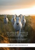 Die Seele der Camargue: Wo Natur und Kultur aufeinandertreffen (eBook, ePUB)