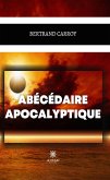 Abécédaire apocalyptique (eBook, ePUB) Abécédaire apocalyptique (eBook, ePUB)