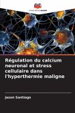 Régulation du calcium neuronal et stress cellulaire dans l'hyperthermie maligne Régulation du calcium neuronal et stress cellulaire dans l'hyperthermie maligne