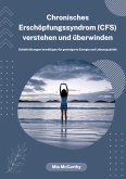 Chronisches Erschöpfungssyndrom (CFS) verstehen und überwinden: Schlafstörungen bewältigen für gesteigerte Energie und Lebensqualität (eBook, ePUB)