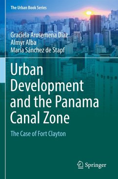 Urban Development and the Panama Canal Zone - Arosemena Díaz, Graciela; Stapf, María Sánchez de; Alba, Almyr