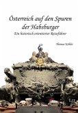 Österreich auf den Spuren der Habsburger Österreich auf den Spuren der Habsburger
