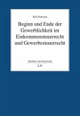 Beginn und Ende der Gewerblichkeit im Einkommensteuerrecht und Gewerbesteuerrecht Beginn und Ende der Gewerblichkeit im Einkommensteuerrecht und Gewerbesteuerrecht