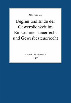 Beginn und Ende der Gewerblichkeit im Einkommensteuerrecht und Gewerbesteuerrecht - Petersen, Nils