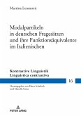 Modalpartikeln in deutschen Fragesätzen und ihre Funktionsäquivalente im Italienischen Modalpartikeln in deutschen Fragesätzen und ihre Funktionsäquivalente im Italienischen