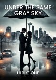 Under the Same Gray Sky (eBook, ePUB)