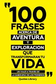 100 Frases Acerca De Aventura Y Exploracion Que Transformaran Tu Vida - Un Viaje A Traves De La Sabiduria De Los Pioneros (eBook, ePUB)