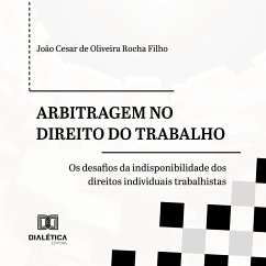 Arbitragem no Direito do Trabalho (MP3-Download) - Filho, João Cesar de Oliveira Rocha