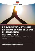 LA FORMATION ÉTHIQUE ET PROFESSIONNELLE DES ENSEIGNANTS AUJOURD'HUI