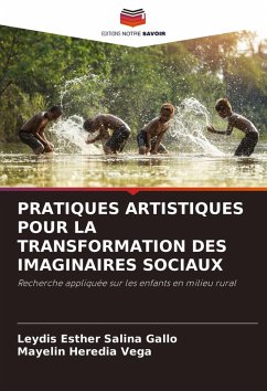 PRATIQUES ARTISTIQUES POUR LA TRANSFORMATION DES IMAGINAIRES SOCIAUX - Salina Gallo, Leydis Esther;Heredia Vega, Mayelin