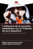 L'influence de la tyrannie médiatique sur le Tribunal du jury populaire