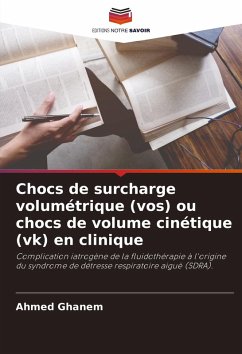 Chocs de surcharge volumétrique (vos) ou chocs de volume cinétique (vk) en clinique - Ghanem, Ahmed