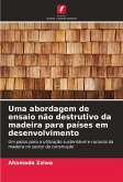 Uma abordagem de ensaio não destrutivo da madeira para países em desenvolvimento Uma abordagem de ensaio não destrutivo da madeira para países em desenvolvimento