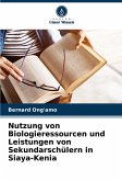 Nutzung von Biologieressourcen und Leistungen von Sekundarschülern in Siaya-Kenia Nutzung von Biologieressourcen und Leistungen von Sekundarschülern in Siaya-Kenia