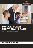 MORALE, QUALITY, BEHAVIOR AND PATH MORALE, QUALITY, BEHAVIOR AND PATH