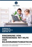ERKENNUNG VON NIERENKREBS MIT HILFE VON BILDVERARBEITUNGSTECHNIKEN ERKENNUNG VON NIERENKREBS MIT HILFE VON BILDVERARBEITUNGSTECHNIKEN