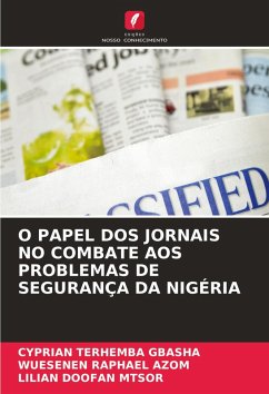 O PAPEL DOS JORNAIS NO COMBATE AOS PROBLEMAS DE SEGURANÇA DA NIGÉRIA - GBASHA, Cyprian Terhemba;AZOM, WUESENEN RAPHAEL;MTSOR, Lilian Doofan