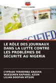 LE RÔLE DES JOURNAUX DANS LA LUTTE CONTRE LES PROBLÈMES DE SÉCURITÉ AU NIGERIA LE RÔLE DES JOURNAUX DANS LA LUTTE CONTRE LES PROBLÈMES DE SÉCURITÉ AU NIGERIA