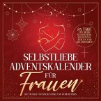 Selbstliebe Adventskalender für Frauen: 24 Tage für mehr Selbstliebe, Selbstvertrauen und Gelassenheit mit Übungen für i