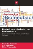 Reduzir a ansiedade com Biofeedback Reduzir a ansiedade com Biofeedback