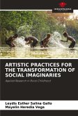 ARTISTIC PRACTICES FOR THE TRANSFORMATION OF SOCIAL IMAGINARIES ARTISTIC PRACTICES FOR THE TRANSFORMATION OF SOCIAL IMAGINARIES