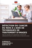 DÉTECTION DU CANCER DU REIN À L'AIDE DE TECHNIQUES DE TRAITEMENT D'IMAGES DÉTECTION DU CANCER DU REIN À L'AIDE DE TECHNIQUES DE TRAITEMENT D'IMAGES